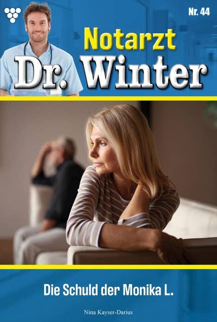 Die Schuld der Monika L.: Notarzt Dr. Winter 44 – Arztroman