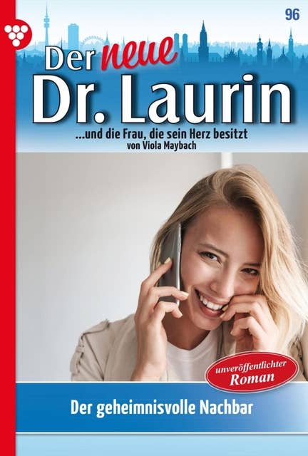 Der geheimnisvolle Nachbar: Der neue Dr. Laurin 96 – Arztroman