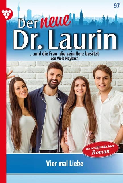 Vier mal Liebe: Der neue Dr. Laurin 97 – Arztroman