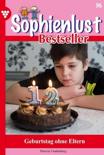 Geburtstag ohne Eltern?: Sophienlust Bestseller 96 – Familienroman