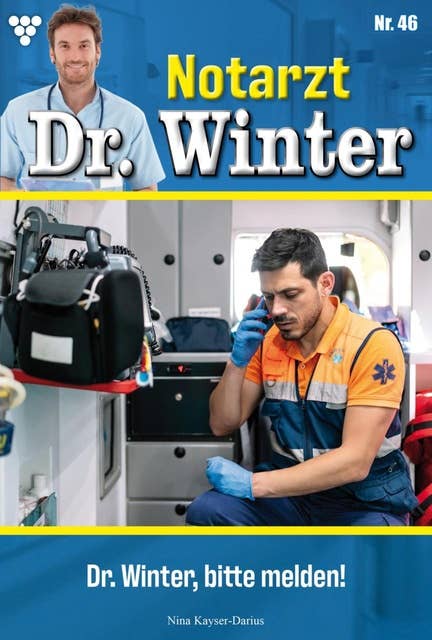 Lieber Doktor, bitte melden: Notarzt Dr. Winter 46 – Arztroman