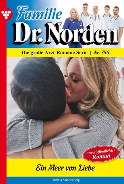 Ein Meer von Liebe: Familie Dr. Norden 786 – Arztroman