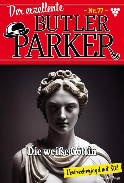 Die weiße Göttin: Der exzellente Butler Parker 77 – Kriminalroman