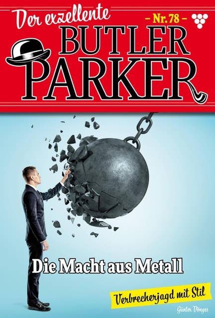 Die Macht aus Metall: Der exzellente Butler Parker 78 – Kriminalroman