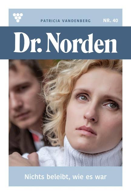 Nichts bleibt, wie es war: Dr. Norden 40 – Arztroman