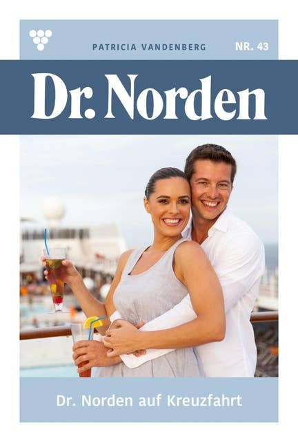 Dr. Norden auf Kreuzfahrt: Dr. Norden 43 – Arztroman