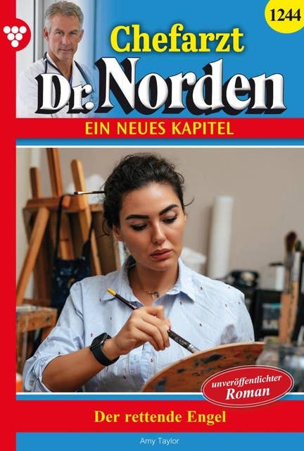 Der rettende Engel: Chefarzt Dr. Norden 1244 – Arztroman