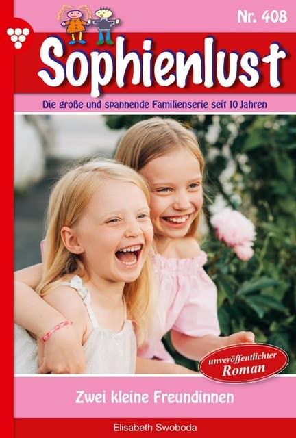 Zwei kleine Freundinnen: Sophienlust 408 – Familienroman