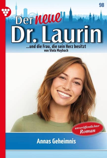 Annas Geheimnis: Der neue Dr. Laurin 98 – Arztroman