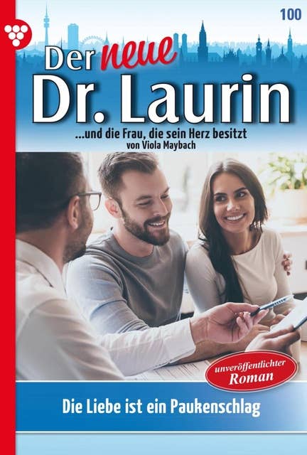 Die Liebe ist ein Paukenschlag!: Der neue Dr. Laurin 100 – Arztroman