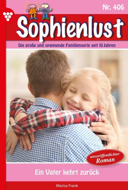 Ein Vater kehrt zurück: Sophienlust 406 – Familienroman