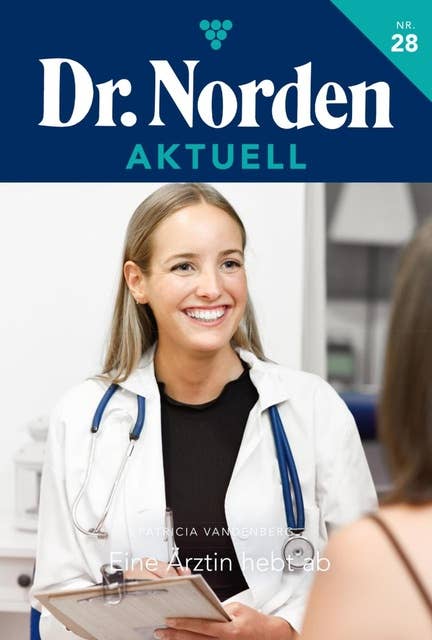 Eine Ärztin hebt ab: Dr. Norden Aktuell 28 – Arztroman