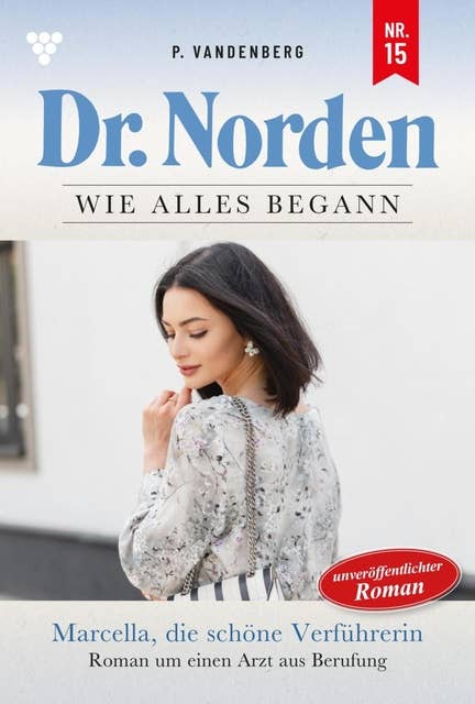 Marcella, die schöne Verführerin: Dr. Norden – Die Anfänge 15 – Arztroman