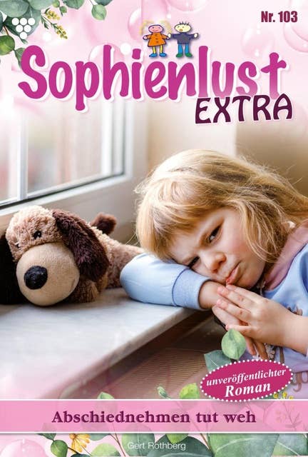 Abschiednehmen tut weh: Sophienlust Extra 103 – Familienroman