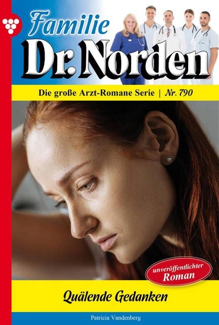 Quälende Gedanken: Familie Dr. Norden 790 – Arztroman