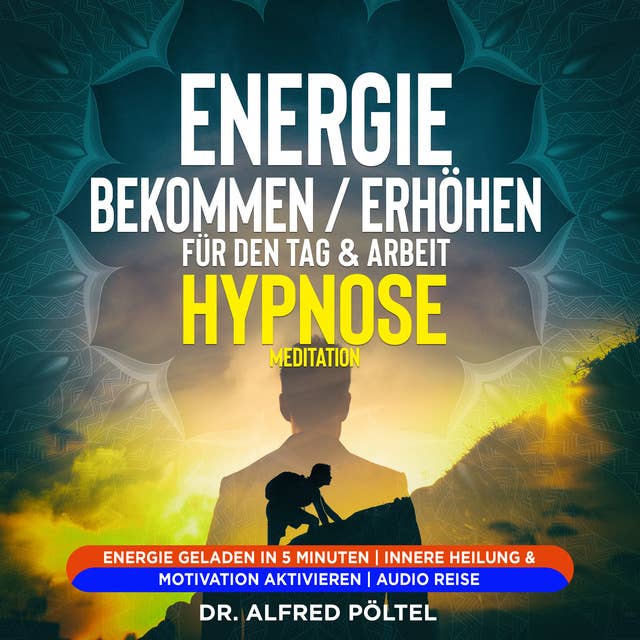 Energie bekommen / erhöhen für den Tag & Arbeit - Hypnose / Meditation: Energie geladen in 5 Minuten | Innere Heilung & Motivation aktivieren | Audio Reise