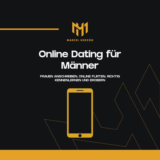 Online Dating für Männer: Frauen anschreiben, online flirten, richtig kennenlernen und erobern