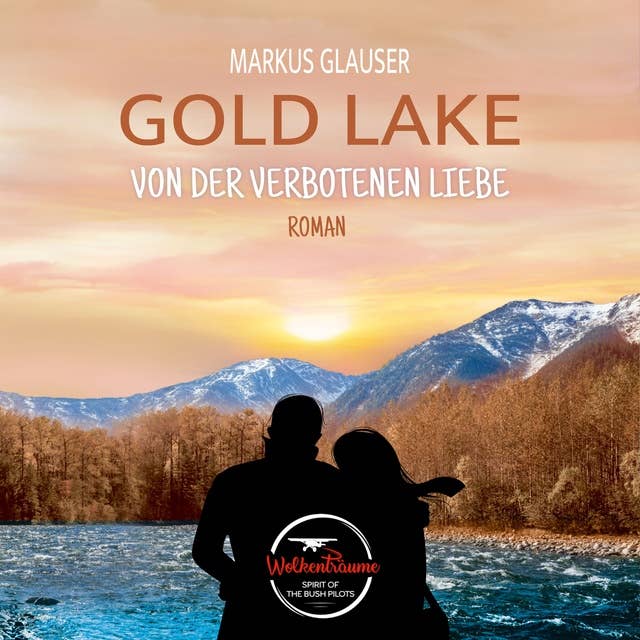 Gold Lake: Von der verbotenen Liebe