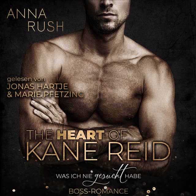 The Heart of Kane Reid: Was ich nie gesucht habe: Boss-Romance 