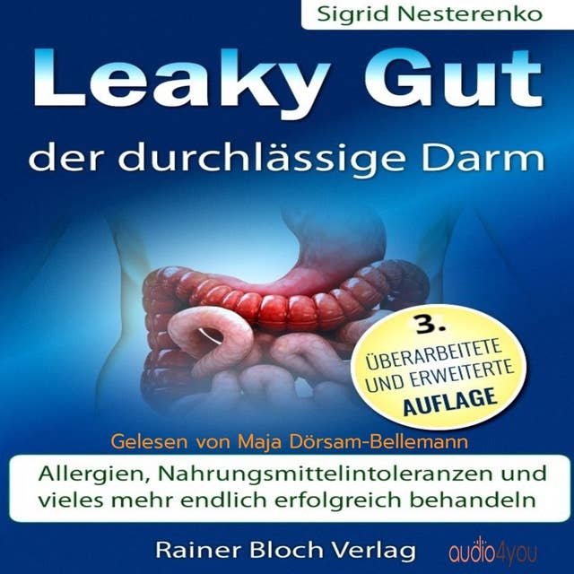 Leaky Gut - der durchlässige Darm: Allergien, Nahrungsmittelintoleranzen und vieles mehr endlich erfolgreich behandeln