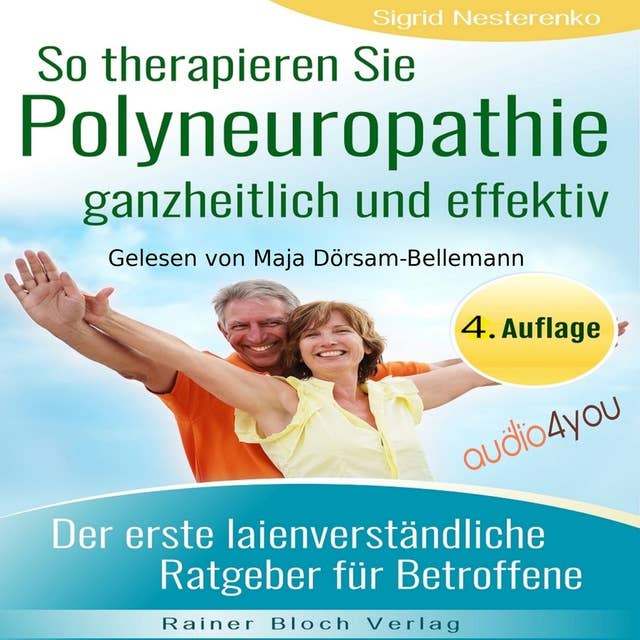 So therapieren Sie Polyneuropathie – ganzheitlich und effektiv: Der erste laienverständliche Ratgeber für Betroffene