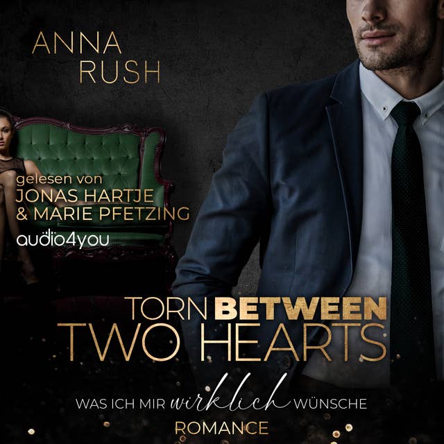 Torn between two Hearts: Was ich mir wirklich wünsche by Anna Rush