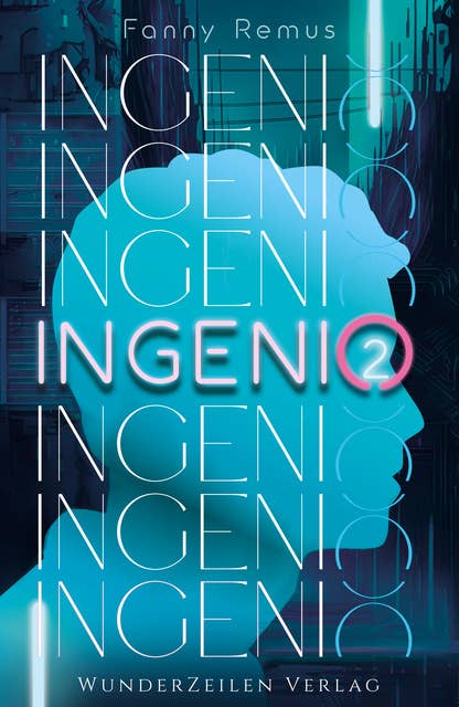 Ingenio (Band 2): Mitreißendes Finale der Cyberpunk Dilogie über Bakkai City