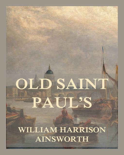 Old Saint Paul's: A Tale Of The Plague and Fire
