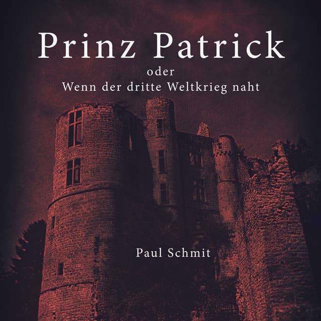 Prinz Patrick oder Wenn der dritte Weltkrieg naht