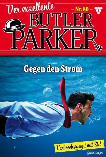 Gegen den Strom: Der exzellente Butler Parker 80 – Kriminalroman