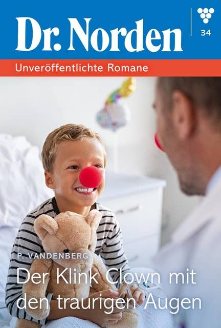 Der Klinik-Clown mit den traurigen Augen: Dr. Norden – Unveröffentlichte Romane 34 – Arztroman