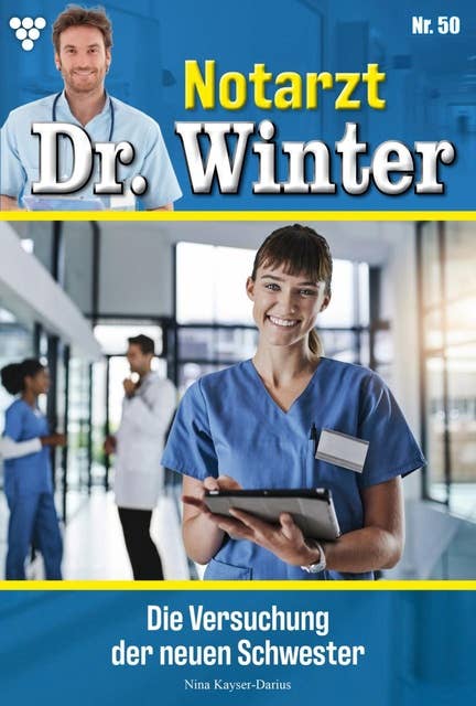 Die Versuchung der neuen Schwester: Notarzt Dr. Winter 50 – Arztroman