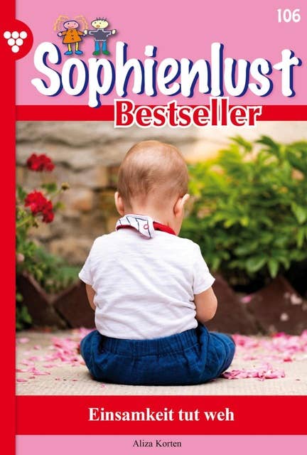 Einsamkeit tut weh: Sophienlust Bestseller 106 – Familienroman