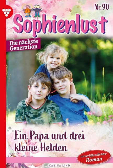 Ein Papa und drei kleine Helden: Sophienlust - Die nächste Generation 90 – Familienroman