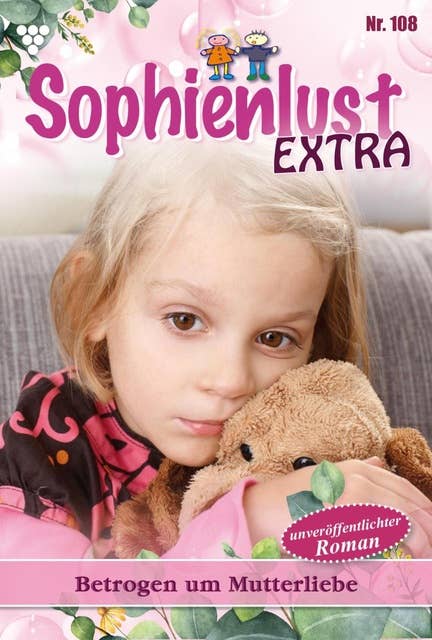 Betrogen um Mutterliebe: Sophienlust Extra 108 – Familienroman