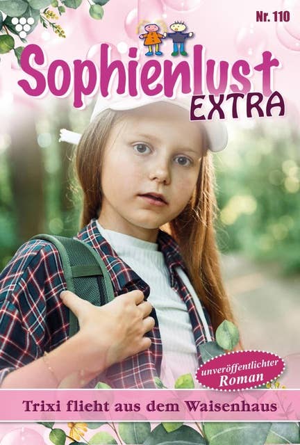 Trixi flieht aus dem Waisenhaus: Sophienlust Extra 110 – Familienroman