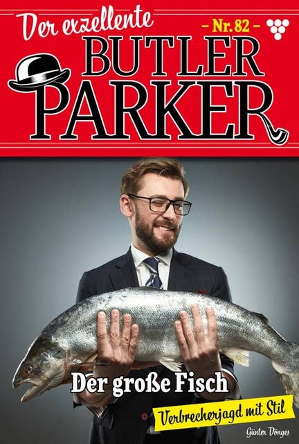 Der große Fisch: Der exzellente Butler Parker 82 – Kriminalroman