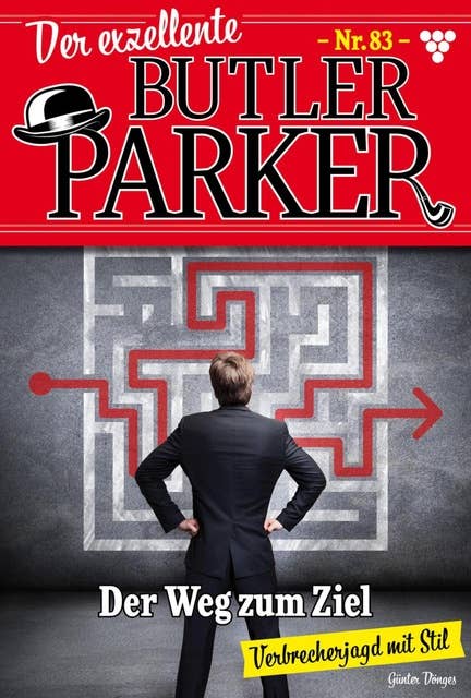 Der Weg zum Ziel: Der exzellente Butler Parker 83 – Kriminalroman