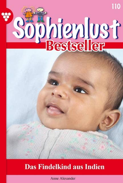 Das Findelkind aus Indien: Sophienlust Bestseller 110 – Familienroman