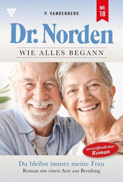 Du bleibst immer meine Frau: Dr. Norden – Die Anfänge 18 – Arztroman