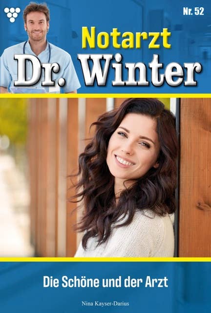 Die Schöne und der Arzt: Notarzt Dr. Winter 52 – Arztroman
