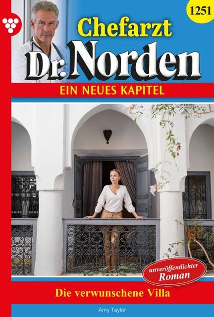 Die verwunschene Villa: Chefarzt Dr. Norden 1251 – Arztroman