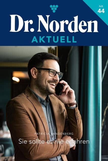 Sie sollte es nie erfahren: Dr. Norden Aktuell 44 – Arztroman