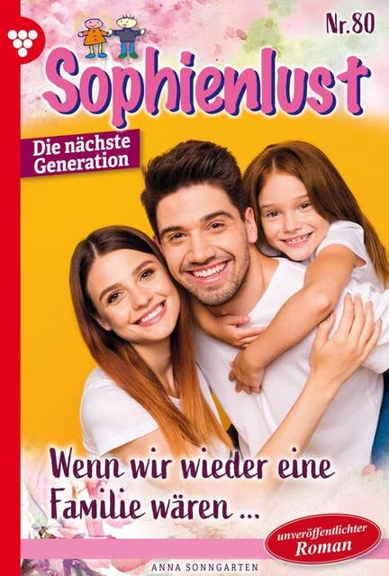 Sophienlust - Die nächste Generation 80 – Familienroman: Wenn wir wieder eine Familie wären …