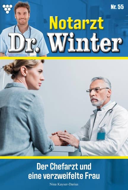 Der Chefarzt und eine verzweifelte Frau: Notarzt Dr. Winter 55 – Arztroman