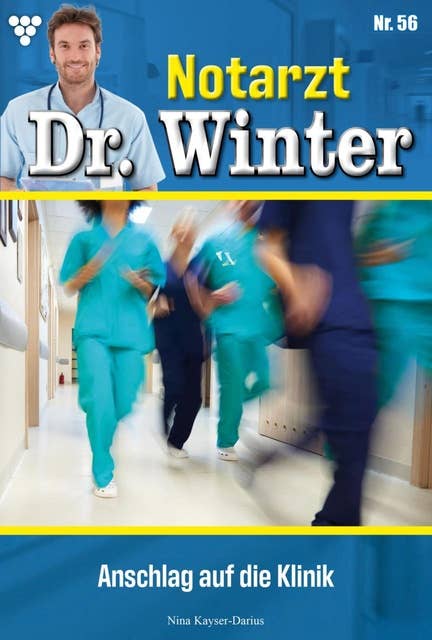 Anschlag auf die Klinik: Notarzt Dr. Winter 56 – Arztroman