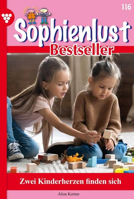 Zwei Kinderherzen finden sich: Sophienlust Bestseller 116 – Familienroman
