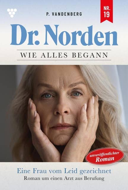 Eine Frau von Leid gezeichnet: Dr. Norden – Die Anfänge 19 – Arztroman