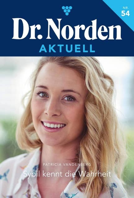 Sybil kennt die Wahrheit: Dr. Norden Aktuell 54 – Arztroman