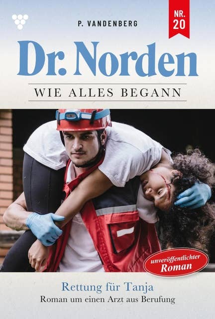 Rettung für Tanja: Dr. Norden – Die Anfänge 20 – Arztroman